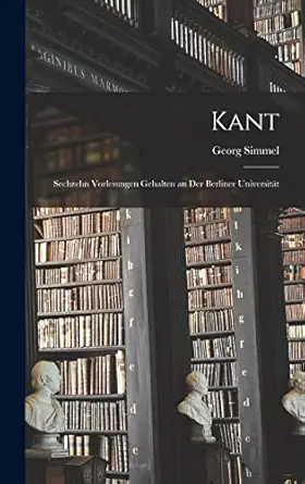 kant sechzehn vorlesungen gehalten an der berliner universitat 1st edition georg simmel 1017624119,