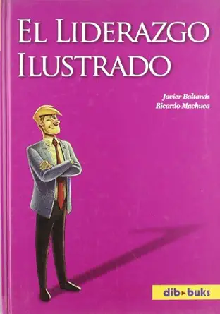 el liderazgo ilustrado 1st edition javier baltanas ,ricardo machuca 8495851105, 978-8495851109