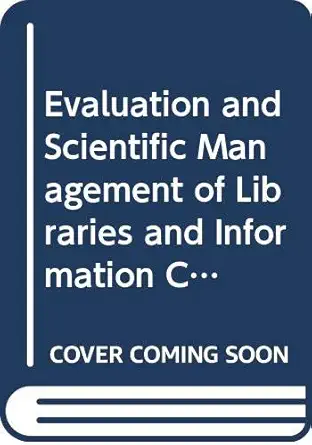 evaluation and scientific management of libraries and information centres proceedings of the nato advanced