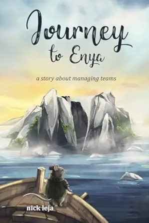 journey to enya a story about managing teams 1st edition nick leja ,kate lozovskaya 0984025030, 978-0984025039