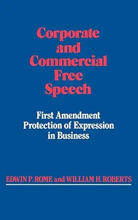 corporate and commercial free speech first amendment protection of expression in business 1st edition william