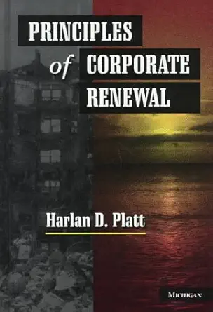 principles of corporate renewal 1st edition harlan d platt 0472108387, 978-0472108381