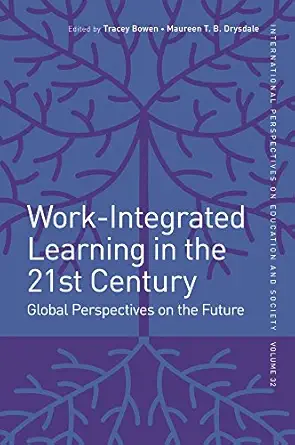 work integrated learning in the 21st century global perspectives on the future 1st edition tracey bowen