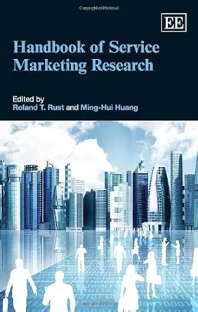 handbook of service marketing research 1st edition roland t rust ,ming hui huang 0857938843, 978-0857938848