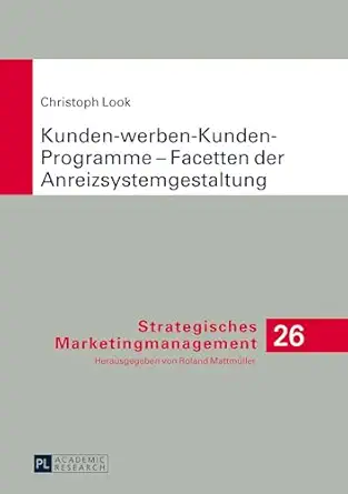 kunden werben kunden programme facetten der anreizsystemgestaltung 1st edition christoph look 3631649495,