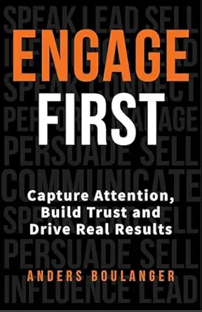 engage first capture attention build trust and drive real results 1st edition anders boulanger ,shep hyken