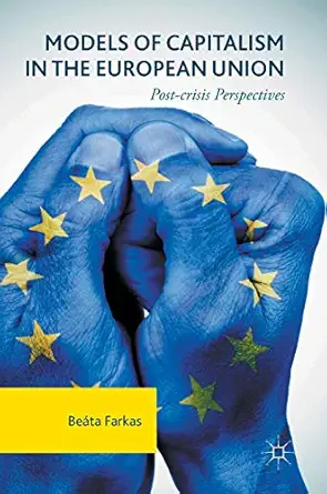 models of capitalism in the european union post crisis perspectives 1st edition beata farkas 113760056x,