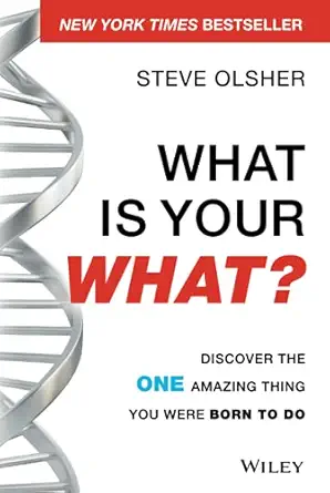 what is your what discover the one amazing thing you were born to do 1st edition steve olsher 1118644042,