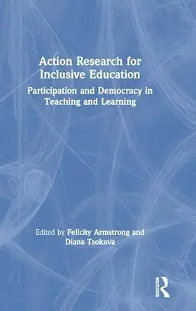 action research for inclusive education participation and democracy in teaching and learning 1st edition