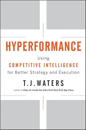 hyperformance using competitive intelligence for better strategy and execution 1st edition t j waters