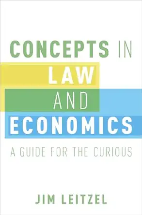 concepts in law and economics a guide for the curious 1st edition jim leitzel 0190213973, 978-0190213978