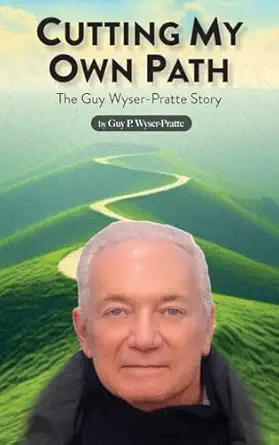 cutting my own path 1st edition guy wyser pratte 196615514x, 978-1966155140