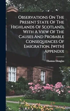 observations on the present state of the highlands of scotland with a view of the causes and probable