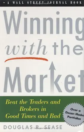 winning with the market beat the traders and brokers in good times and bad 1st edition douglas r sease