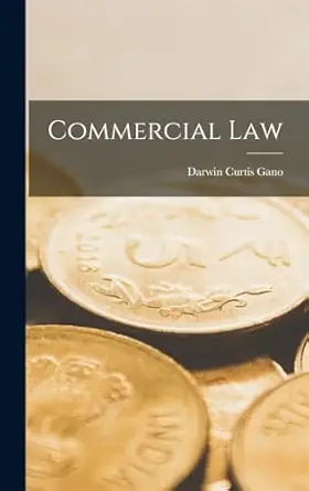 commercial law 1st edition darwin curtis gano 1017298440, 978-1017298444
