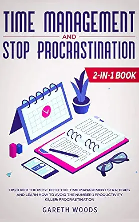 time management and stop procrastination 2 in 1 book discover the most effective time management strategies