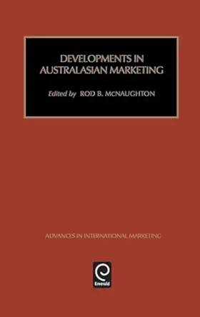 developments in australasian marketing 1st edition r b mcnaughton 076230636x, 978-0762306367