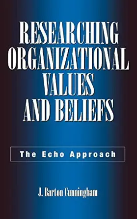 researching organizational values and beliefs the echo approach 1st edition j barton cunningham 1567203728,