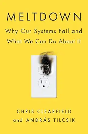 meltdown why our systems fail and what we can do about it 1st edition chris clearfield ,andras tilcsik