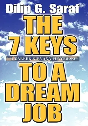 the 7 keys to a dream job a career nirvana playbook 1st edition dilip g saraf 0595662455, 978-0595662456