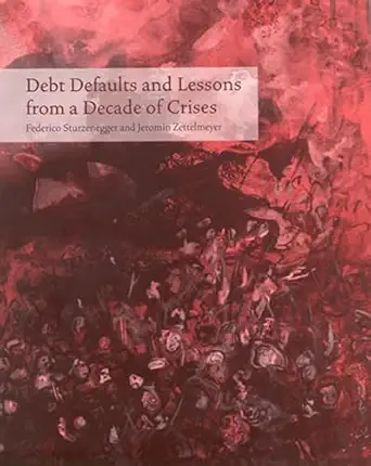 debt defaults and lessons from a decade of crises 1st edition federico sturzenegger ,jeromin zettelmeyer