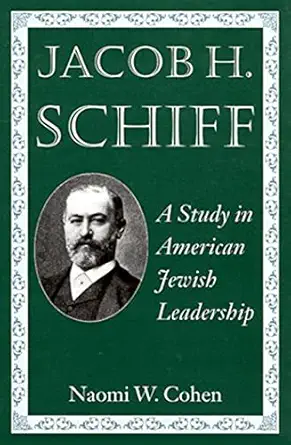 jacob h schiff a study in american jewish leadership 1st edition naomi w cohen 0874519489, 978-0874519488