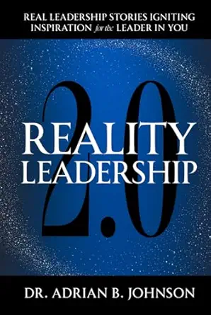 reality leadership 2 0 real leadership stories igniting inspiration for the leader in youadrian 1st edition
