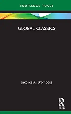 global classics 1st edition jacques a bromberg 0367549263, 978-0367549268