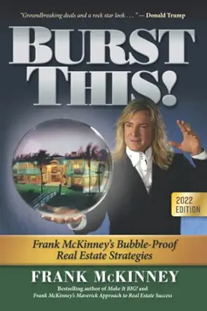 burst this frank mckinneys bubble proof real estate strategies 1st edition dr frank mckinney 1736237632,