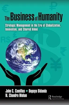 the business of humanity strategic management in the era of globalization innovation and shared value 1st