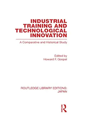 industrial training and technological innovation 1st edition howard gospel 0415580307, 978-0415580304