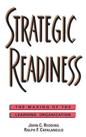 strategic readiness the making of the learning organization 1st edition john c redding ,ralph f catalanello