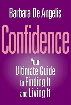confidence finding it and living it 1st edition barbara de angelis 1561705284, 978-1561705283