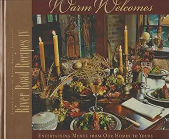 river road recipes iv warm welcomes entertaining menus from our homes to yours 1st edition junior league of