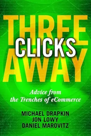 three clicks away advice from the trenches of ecommerce 1st edition michael drapkin ,jon lowy ,daniel