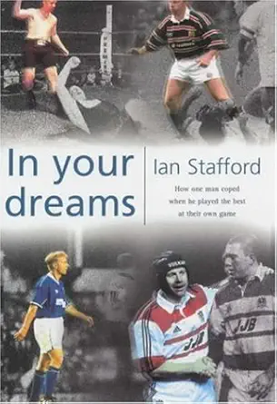 in your dreams how one man coped when he played the best at their own game 1st edition ian stafford