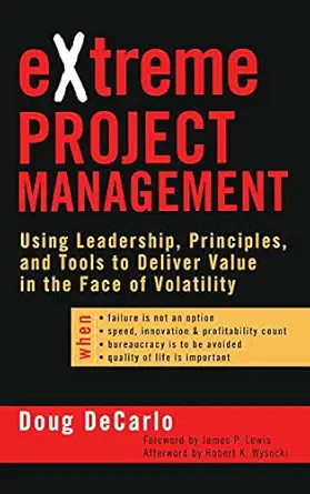 extreme project management using leadership principles and tools to deliver value in the face of volatility
