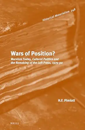 wars of position marxism today cultural politics and the remaking of the left press 1979 90 1st edition h f