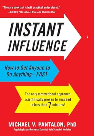 instant influence how to get anyone to do anything fast 1st edition michael pantalon phd 0316083348,
