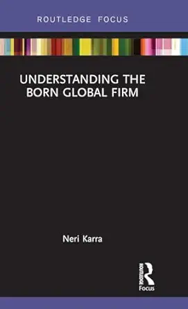 understanding the born global firm 1st edition neri karra 1138219118, 978-1138219113