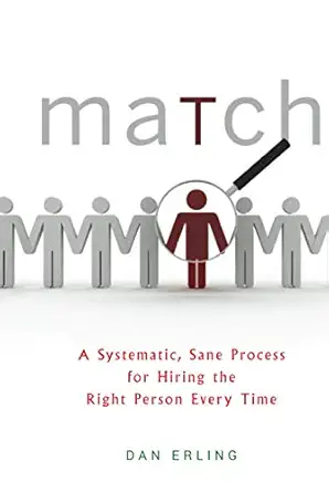 match a systematic sane process for hiring the right person every time 1st edition dan erling 0470878983,