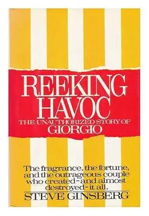 reeking havoc unauthorized story of giorgio 1st edition steve ginsberg 0446514640, 978-0446514644