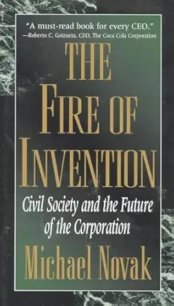 the fire of invention civil society and the future of the coporation 1st edition michael novak 0847686647,