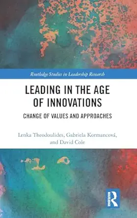 leading in the age of innovations change of values and approaches 1st edition lenka theodoulides ,gabriela