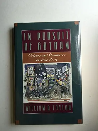 in pursuit of gotham culture and commerce in new york 1st edition william r taylor 0195039041, 978-0195039047