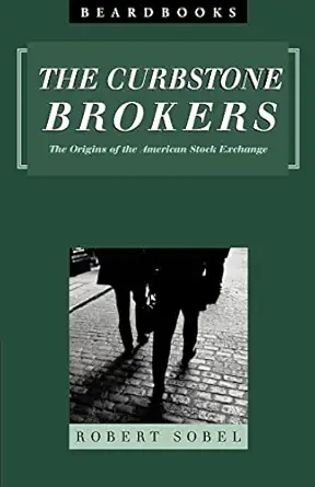 curbstone brokers the origins of the american stock exchange 1st edition robert sobel 1893122654,