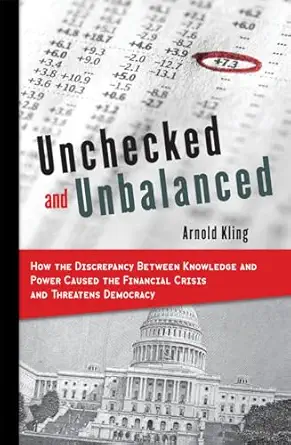 unchecked and unbalanced how the discrepancy between knowledge and power caused the financial crisis and
