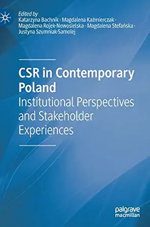 csr in contemporary poland institutional perspectives and stakeholder experiences 1st edition katarzyna