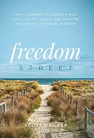 freedom street how i learned to create a rich life live my legacy and own the future as a financial advisor