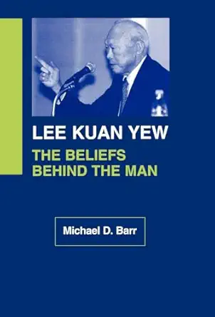 lee kuan yew the beliefs behind the man 1st edition michael d barr 0878408169, 978-0878408160